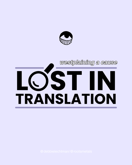 lost in translation: westplaining a cause