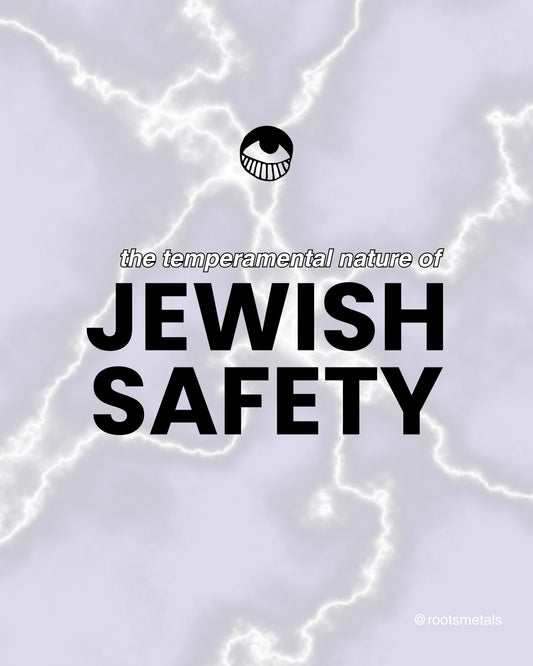 the temperamental nature of Jewish safety
